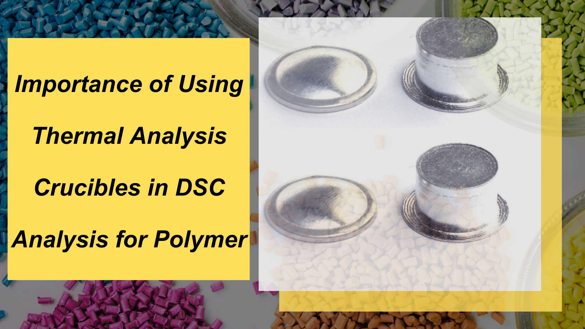 Importance of Using Thermal Analysis Crucibles in DSC Analysis for Polymer